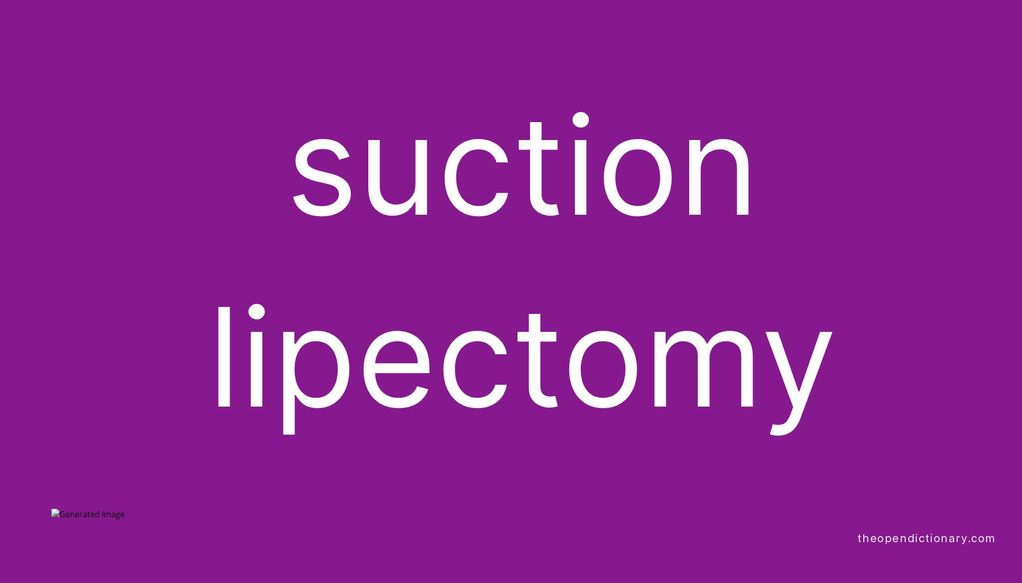 Suction lipectomy Meaning of Suction lipectomy Definition of